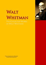 The Collected Works of Walt Whitman - The Complete Works PergamonMedia