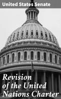 United States Senate: Revision of the United Nations Charter 