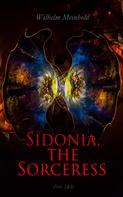 Wilhelm Meinhold: Sidonia, the Sorceress (Vol. 1&2) 