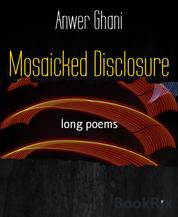 Mosaicked Disclosure - long poems