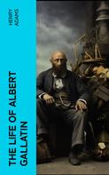 Henry Adams: The Life of Albert Gallatin 