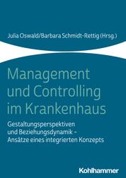 Management und Controlling im Krankenhaus - Gestaltungsperspektiven und Beziehungsdynamik - Ansätze eines integrierten Konzepts