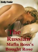 Emily Foster: The Russian Mafia Boss's Bought Rose 