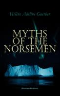 Hélène Adeline Guerber: Myths of the Norsemen (Illustrated Edition) 