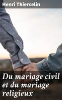Henri Thiercelin: Du mariage civil et du mariage religieux 