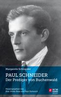 Margarete Schneider: Paul Schneider – Der Prediger von Buchenwald ★★★★★