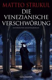 Die venezianische Verschwörung - Historischer Kriminalroman
