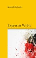 Nicole Frischlich: Expressis Verbis 
