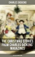 Charles Dickens: The Christmas Stories from Charles Dickens' Magazines - 20 Titles in One Edition 