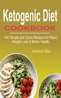 JESSICA DIAZ: Ketogenic Diet Cookbook 