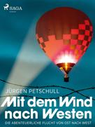 Jürgen Petschull: Mit dem Wind nach Westen 