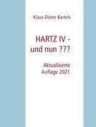 Klaus-Dieter Bartels: HARTZ IV - und nun ??? 