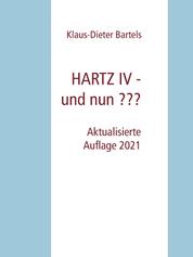 HARTZ IV - und nun ??? - Aktualisierte Auflage 2021