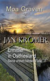 Jan Krömer - Ermittler in Ostfriesland - Seine ersten beiden Fälle