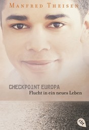 Checkpoint Europa - Flucht in ein neues Leben