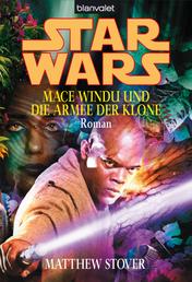 Star Wars. Mace Windu und die Armee der Klone - - Roman