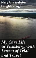 Mary Ann Webster Loughborough: My Cave Life in Vicksburg, with Letters of Trial and Travel 