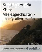 Roland Jalowietzki: Kleine Meeresgeschichten - über Quallen und Co 