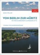 Bodo Müller: Von Berlin zur Müritz 