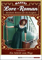 Lore-Roman 87 - Liebesroman - Ein Schritt vom Wege