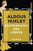 Aldous Huxley: Kontrapunkt des Lebens 