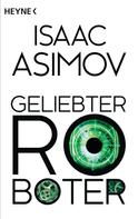 Isaac Asimov: Geliebter Roboter ★★★★