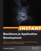 Thomas Hunter II: Instant Backbone.js Application Development 