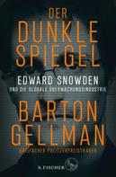 Barton Gellman: Der dunkle Spiegel – Edward Snowden und die globale Überwachungsindustrie ★★★★★