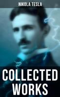 Nikola Tesla: Collected Works 