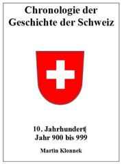 Chronologie Schweiz 10 - Chronologie der Geschichte der Schweiz 10. Jahrhundert Jahr 900-999