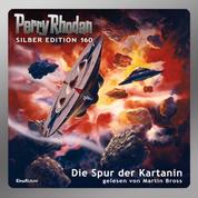 Perry Rhodan Silber Edition 160: Die Spur der Kartanin - 2. Band des Zyklus 'Die Gänger des Netzes'