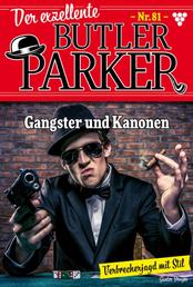 Der exzellente Butler Parker 81 – Kriminalroman - Gangster und Kanonen