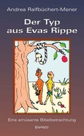 Andrea Ralfbüchert-Mener: Der Typ aus Evas Rippe 