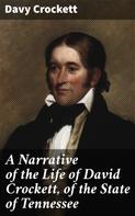 Davy Crockett: A Narrative of the Life of David Crockett, of the State of Tennessee 