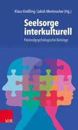Seelsorge interkulturell - Pastoralpsychologische Beiträge
