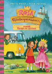 Rosa Räuberprinzessin macht Ferien im Schloss - Vorlesebuch für Kinder ab 6 Jahren