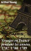 Arthur Young: Voyages en France pendant les années 1787, 1788, 1789 