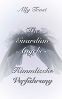 Ally Trust: The Guardian Angels - Himmlische Verführung ★★★★
