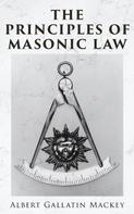 Albert Gallatin Mackey: The Principles of Masonic Law 