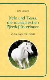 Nele und Tessa, die musikalischen Pferdeflüsterinnen Band 1 - Neue Freunde für Mozart