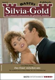 Silvia-Gold 97 - Liebesroman - Das Feuer zwischen uns