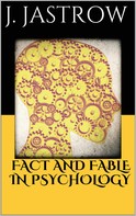 Joseph Jastrow: Fact and Fable in Psychology 
