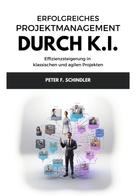 Peter F. Schindler: Erfolgreiches Projektmanagement durch K.I. 