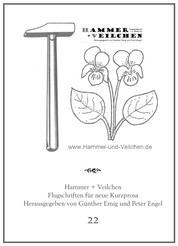 Hammer + Veilchen Nr. 22 - Flugschriften für neue Kurzprosa