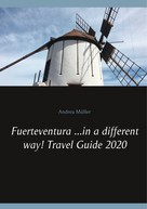 Andrea Müller: Fuerteventura ...in a different way! Travel Guide 2020 