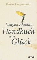 Florian Langenscheidt: Langenscheidts Handbuch zum Glück ★★★★