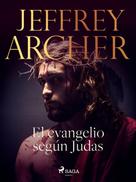 Jeffrey Archer: El evangelio según Judas 