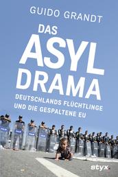 DAS ASYL-DRAMA - Deutschlands Flüchtlinge und die gespaltene EU