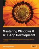 Pavel Yosifovich: Mastering Windows 8 C++ App Development 