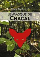 Margot de Jubécourt: Le Masque du Chacal 